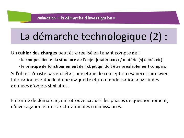 Animation « la démarche d’investigation » La démarche technologique (2) : Un cahier des