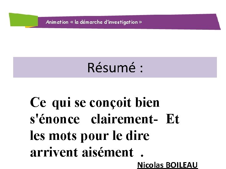 Animation « la démarche d’investigation » Résumé : Ce qui se conçoit bien s'énonce