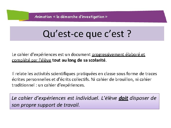 Animation « la démarche d’investigation » Qu’est-ce que c’est ? Le cahier d'expériences est