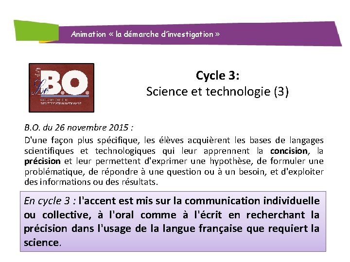 Animation « la démarche d’investigation » Cycle 3: Science et technologie (3) B. O.