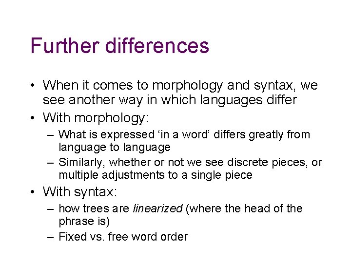 Further differences • When it comes to morphology and syntax, we see another way