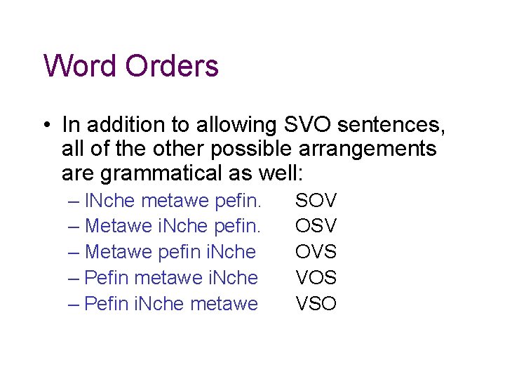 Word Orders • In addition to allowing SVO sentences, all of the other possible