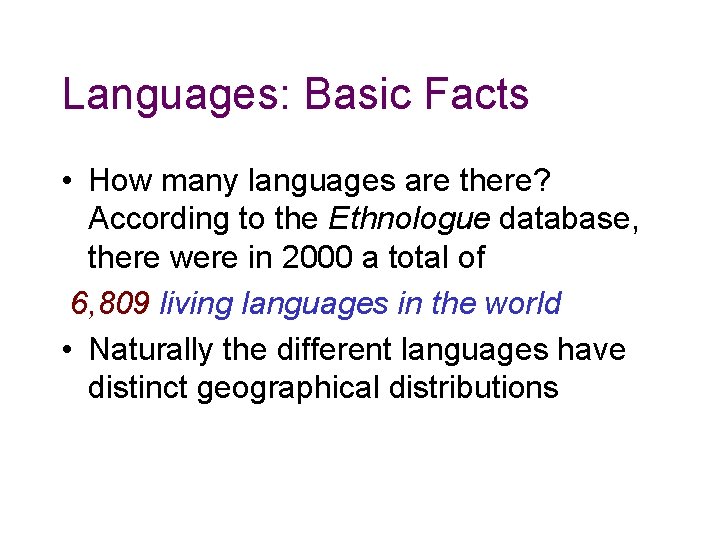 Languages: Basic Facts • How many languages are there? According to the Ethnologue database,