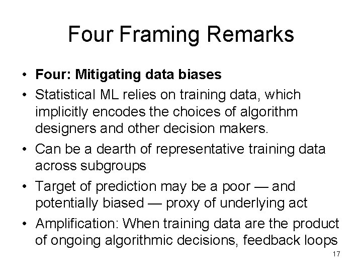 Four Framing Remarks • Four: Mitigating data biases • Statistical ML relies on training