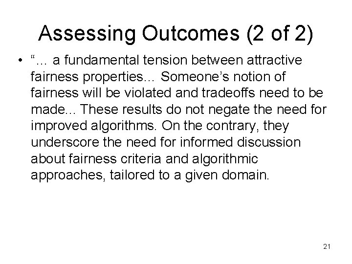 Assessing Outcomes (2 of 2) • “… a fundamental tension between attractive fairness properties…