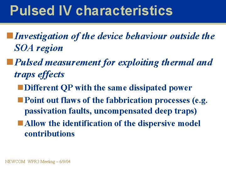 Pulsed IV characteristics n Investigation of the device behaviour outside the SOA region n