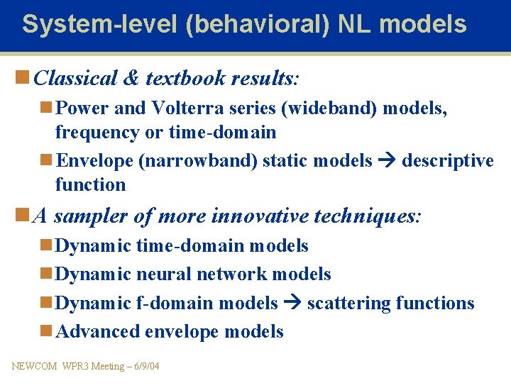 System-level (behavioral) NL models n Classical & textbook results: n Power and Volterra series