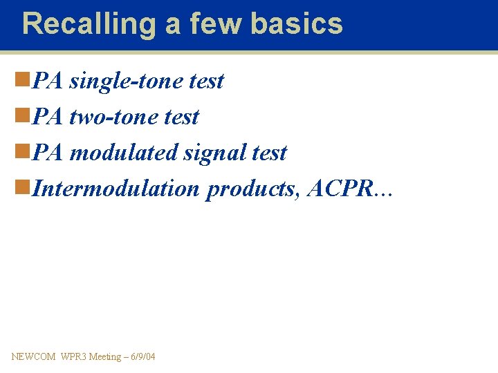 Recalling a few basics n. PA single-tone test n. PA two-tone test n. PA