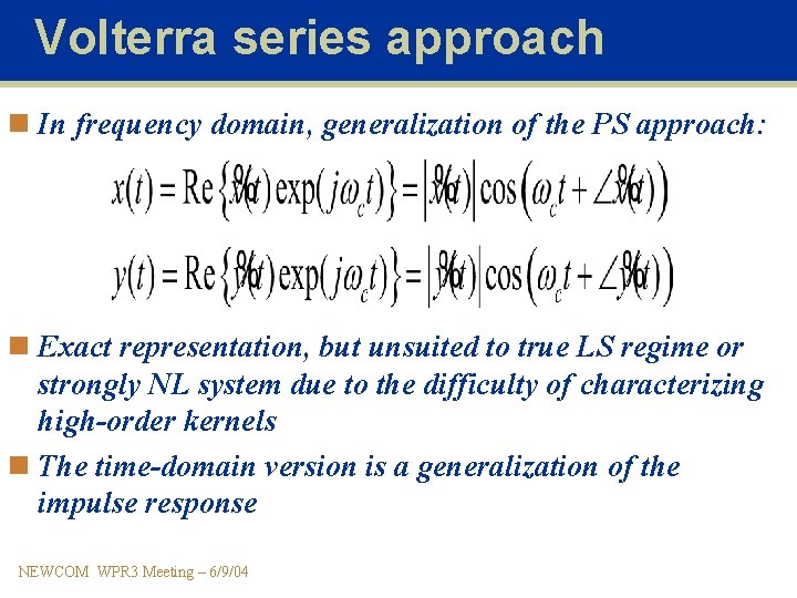 Volterra series approach n In frequency domain, generalization of the PS approach: n Exact