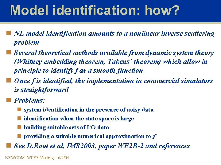 Model identification: how? n NL model identification amounts to a nonlinear inverse scattering problem