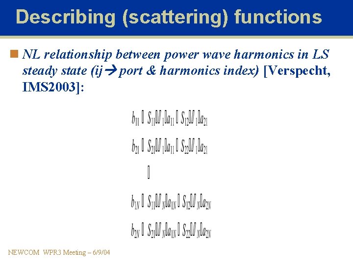 Describing (scattering) functions n NL relationship between power wave harmonics in LS steady state