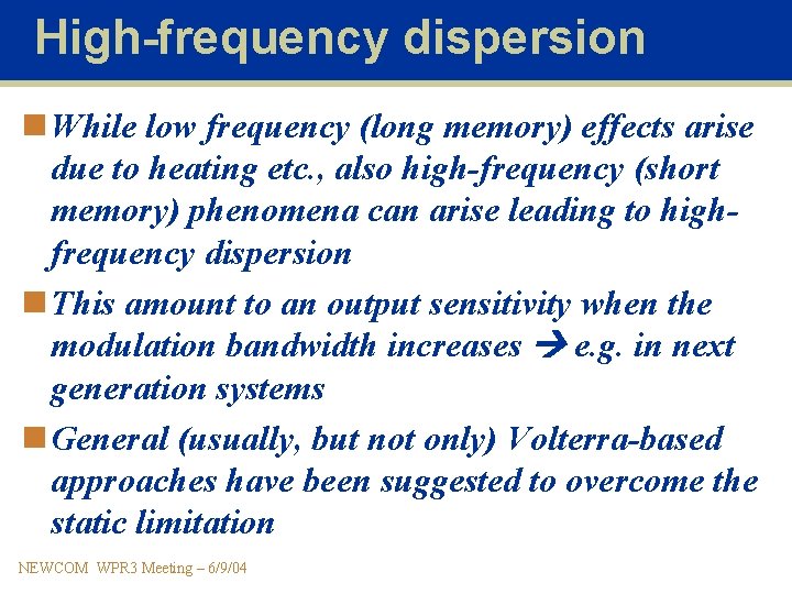 High-frequency dispersion n While low frequency (long memory) effects arise due to heating etc.