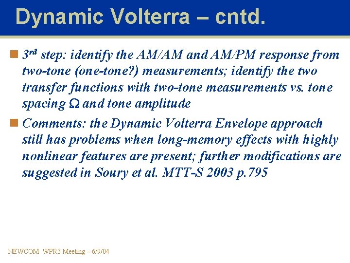 Dynamic Volterra – cntd. n 3 rd step: identify the AM/AM and AM/PM response
