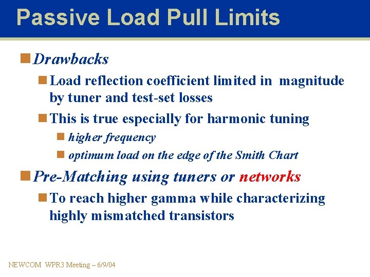 Passive Load Pull Limits n Drawbacks n Load reflection coefficient limited in magnitude by