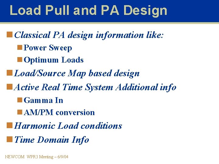 Load Pull and PA Design n Classical PA design information like: n Power Sweep