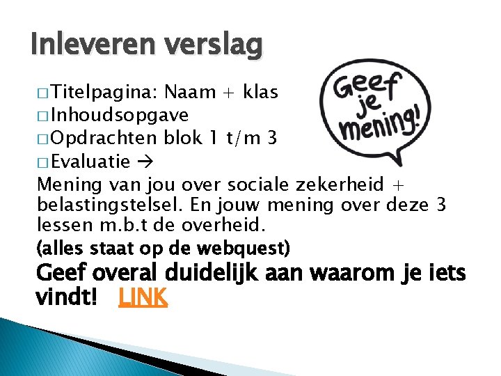 Inleveren verslag � Titelpagina: Naam + klas � Inhoudsopgave � Opdrachten blok 1 t/m