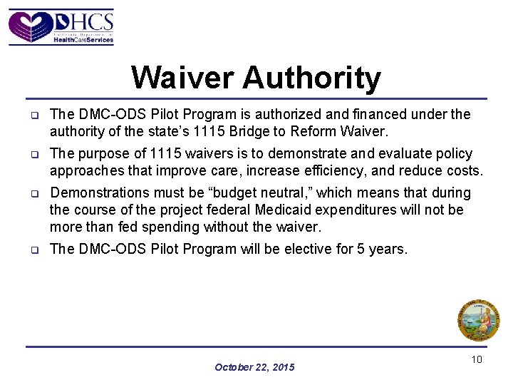 Waiver Authority q The DMC-ODS Pilot Program is authorized and financed under the authority