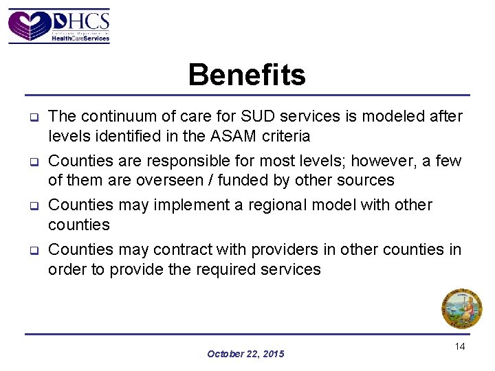 Benefits q q The continuum of care for SUD services is modeled after levels