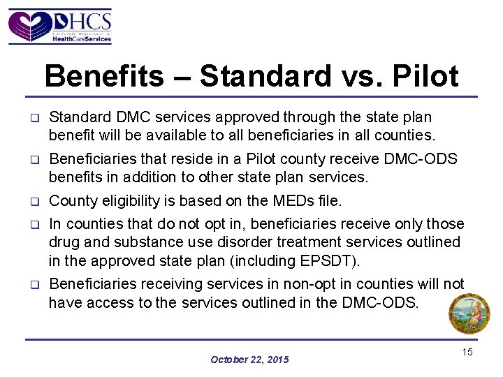 Benefits – Standard vs. Pilot q Standard DMC services approved through the state plan