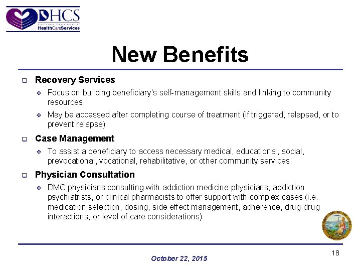 New Benefits q q Recovery Services v Focus on building beneficiary’s self-management skills and