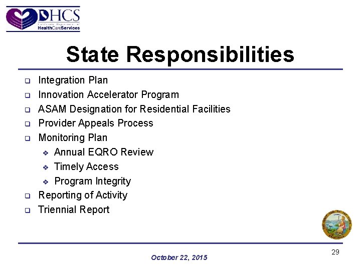 State Responsibilities q q q q Integration Plan Innovation Accelerator Program ASAM Designation for