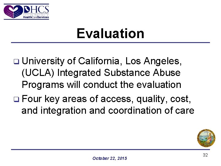Evaluation q University of California, Los Angeles, (UCLA) Integrated Substance Abuse Programs will conduct