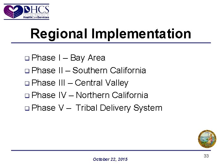 Regional Implementation q Phase I – Bay Area q Phase II – Southern California