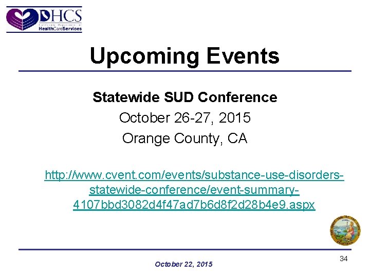 Upcoming Events Statewide SUD Conference October 26 -27, 2015 Orange County, CA http: //www.