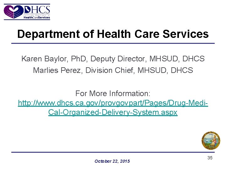 Department of Health Care Services Karen Baylor, Ph. D, Deputy Director, MHSUD, DHCS Marlies