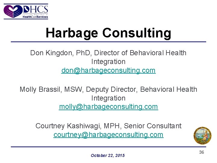 Harbage Consulting Don Kingdon, Ph. D, Director of Behavioral Health Integration don@harbageconsulting. com Molly