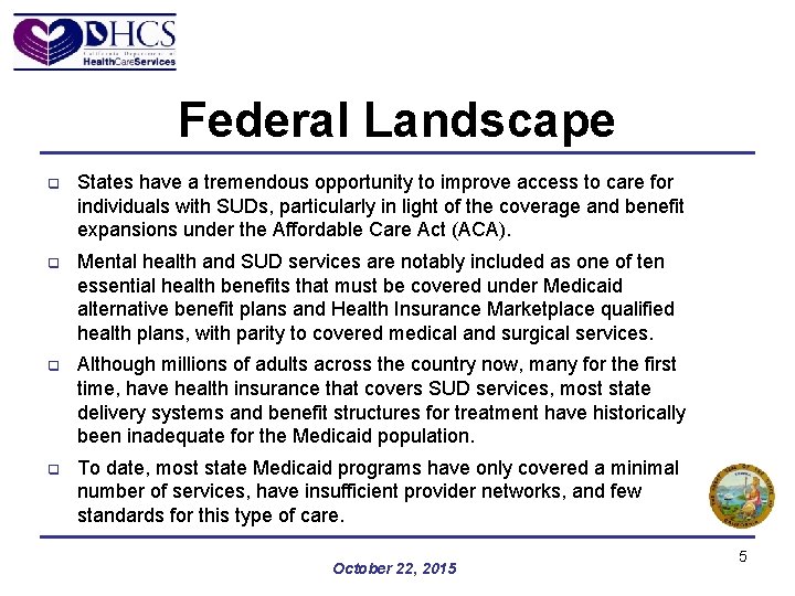 Federal Landscape q States have a tremendous opportunity to improve access to care for