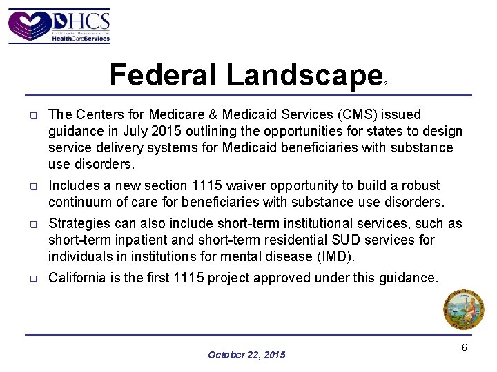 Federal Landscape 2 q The Centers for Medicare & Medicaid Services (CMS) issued guidance