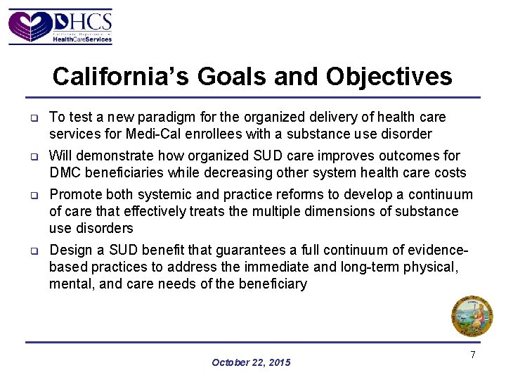 California’s Goals and Objectives q To test a new paradigm for the organized delivery