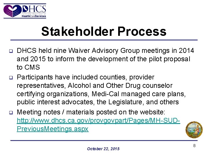 Stakeholder Process q q q DHCS held nine Waiver Advisory Group meetings in 2014