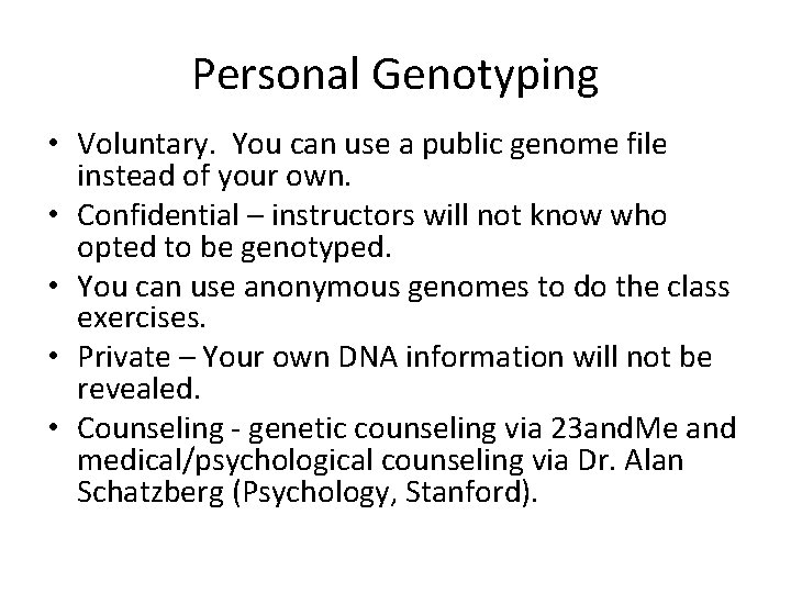 Personal Genotyping • Voluntary. You can use a public genome file instead of your