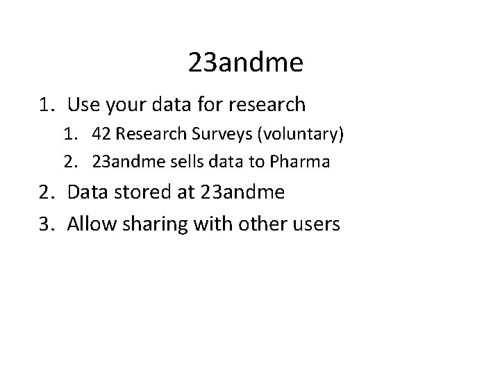 23 andme 1. Use your data for research 1. 42 Research Surveys (voluntary) 2.