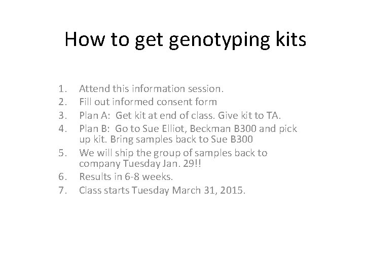 How to get genotyping kits 1. 2. 3. 4. 5. 6. 7. Attend this