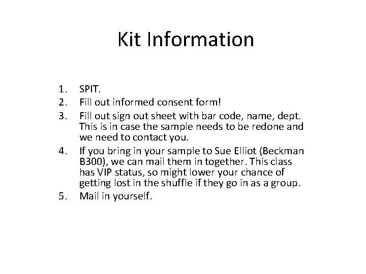 Kit Information 1. 2. 3. 4. 5. SPIT. Fill out informed consent form! Fill