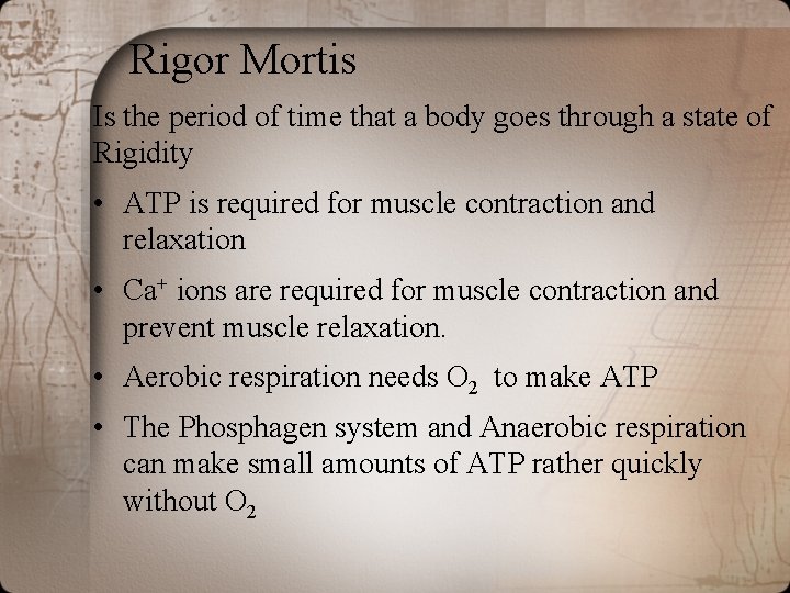 Rigor Mortis Is the period of time that a body goes through a state