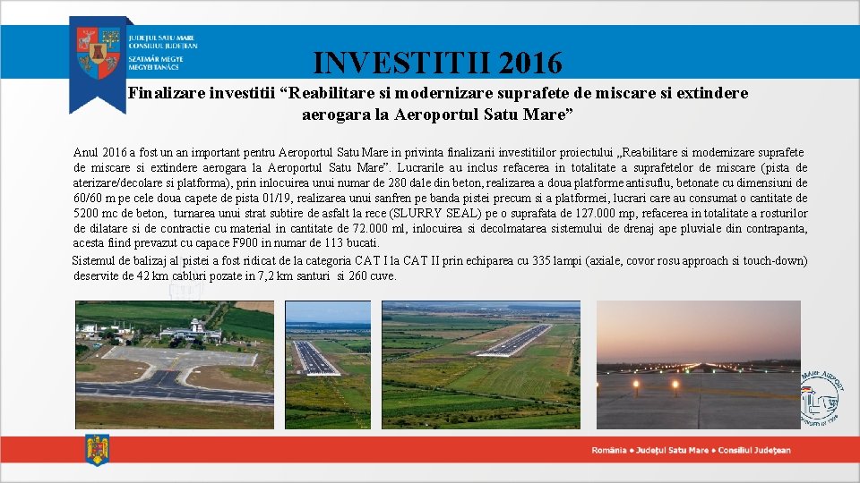 INVESTITII 2016 Finalizare investitii “Reabilitare si modernizare suprafete de miscare si extindere aerogara la