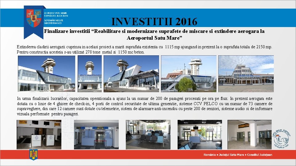 INVESTITII 2016 Finalizare investitii “Reabilitare si modernizare suprafete de miscare si extindere aerogara la