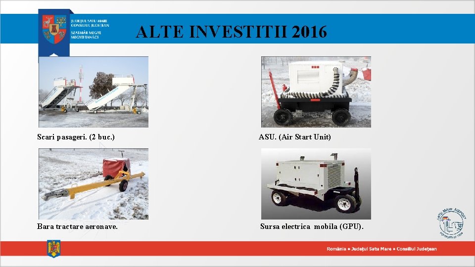 ALTE INVESTITII 2016 Scari pasageri. (2 buc. ) ASU. (Air Start Unit) Bara tractare