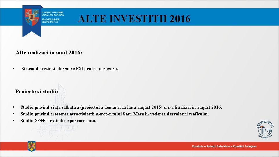 ALTE INVESTITII 2016 Alte realizari in anul 2016: • Sistem detectie si alarmare PSI
