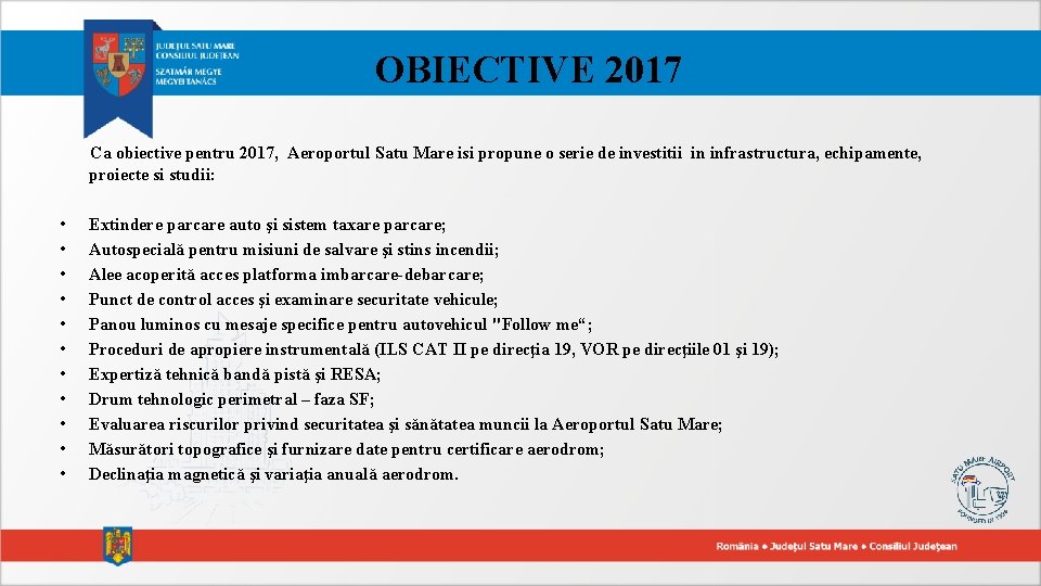 OBIECTIVE 2017 Ca obiective pentru 2017, Aeroportul Satu Mare isi propune o serie de