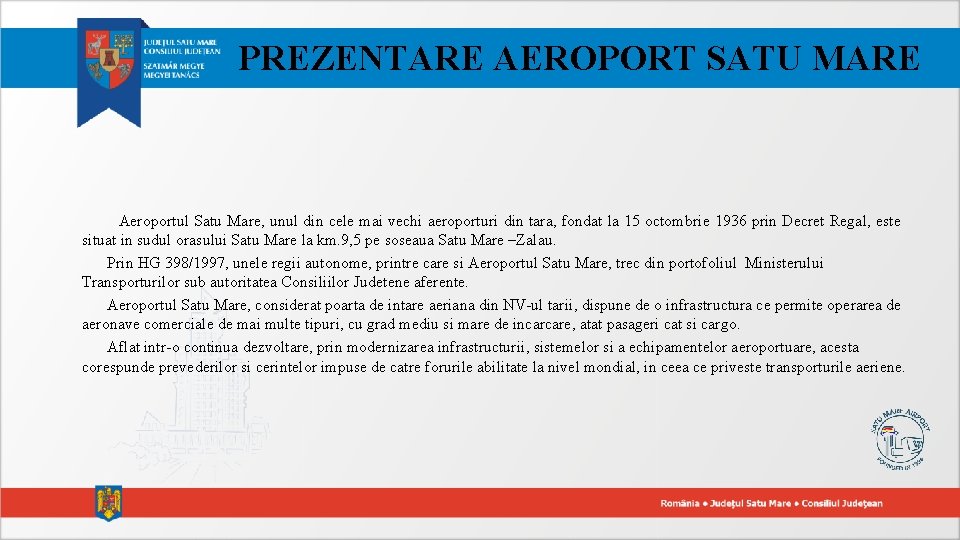 PREZENTARE AEROPORT SATU MARE Aeroportul Satu Mare, unul din cele mai vechi aeroporturi din