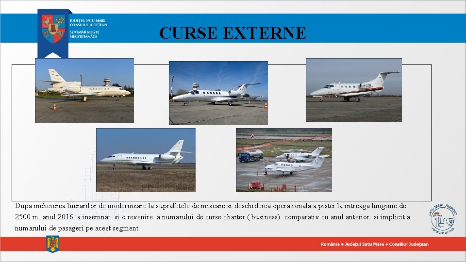 CURSE EXTERNE Dupa incheierea lucrarilor de modernizare la suprafetele de miscare si deschiderea operationala