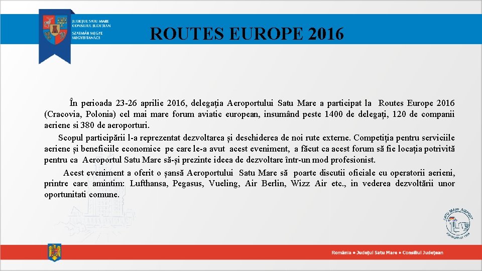 ROUTES EUROPE 2016 În perioada 23 -26 aprilie 2016, delegația Aeroportului Satu Mare a