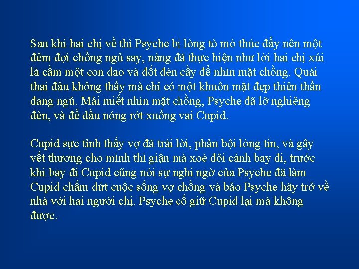 Sau khi hai chị về thì Psyche bị lòng tò mò thúc đẩy nên