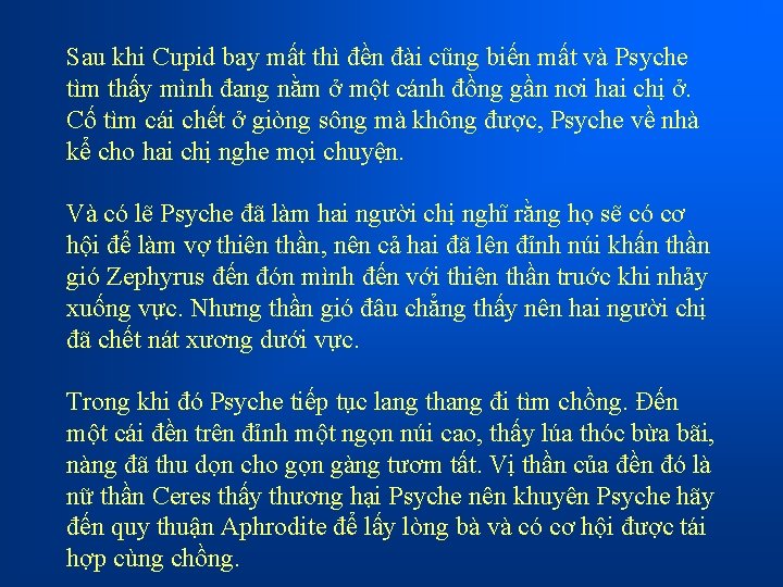 Sau khi Cupid bay mất thì đền đài cũng biến mất và Psyche tìm