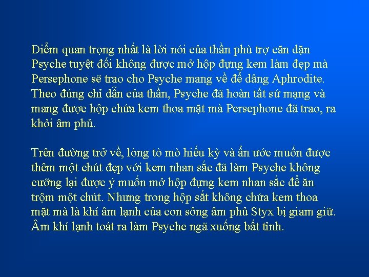 Điểm quan trọng nhất là lời nói của thần phù trợ căn dặn Psyche